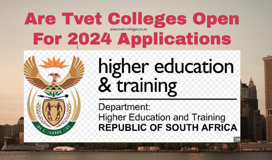 Are Tvet Colleges Open For 2024 Applications 