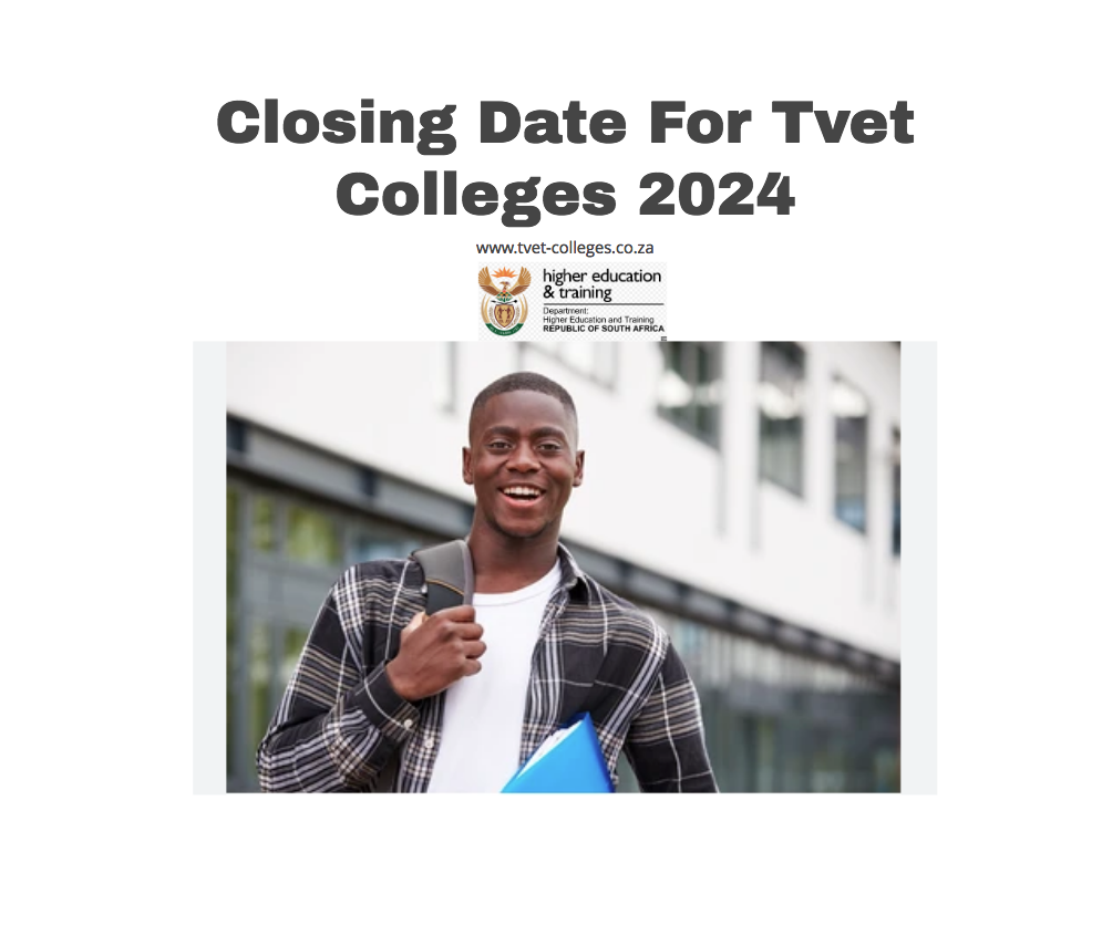 Closing Date For Tvet Colleges 2024 TVET Colleges
