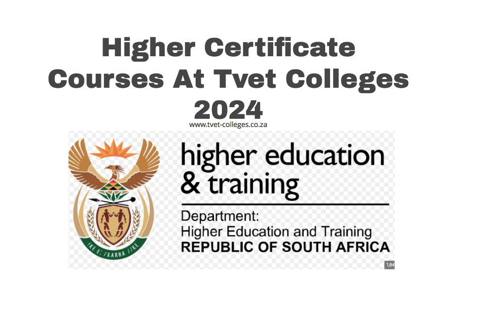 Higher Certificate Courses At Tvet Colleges 2024 - TVET Colleges