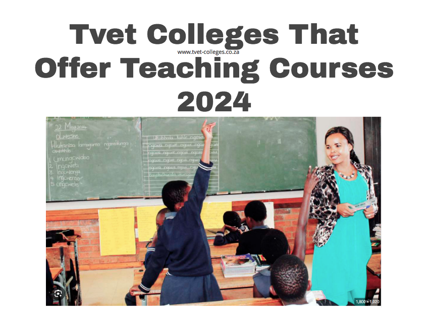 Tvet Colleges That Offer Teaching Courses 2024 - TVET Colleges