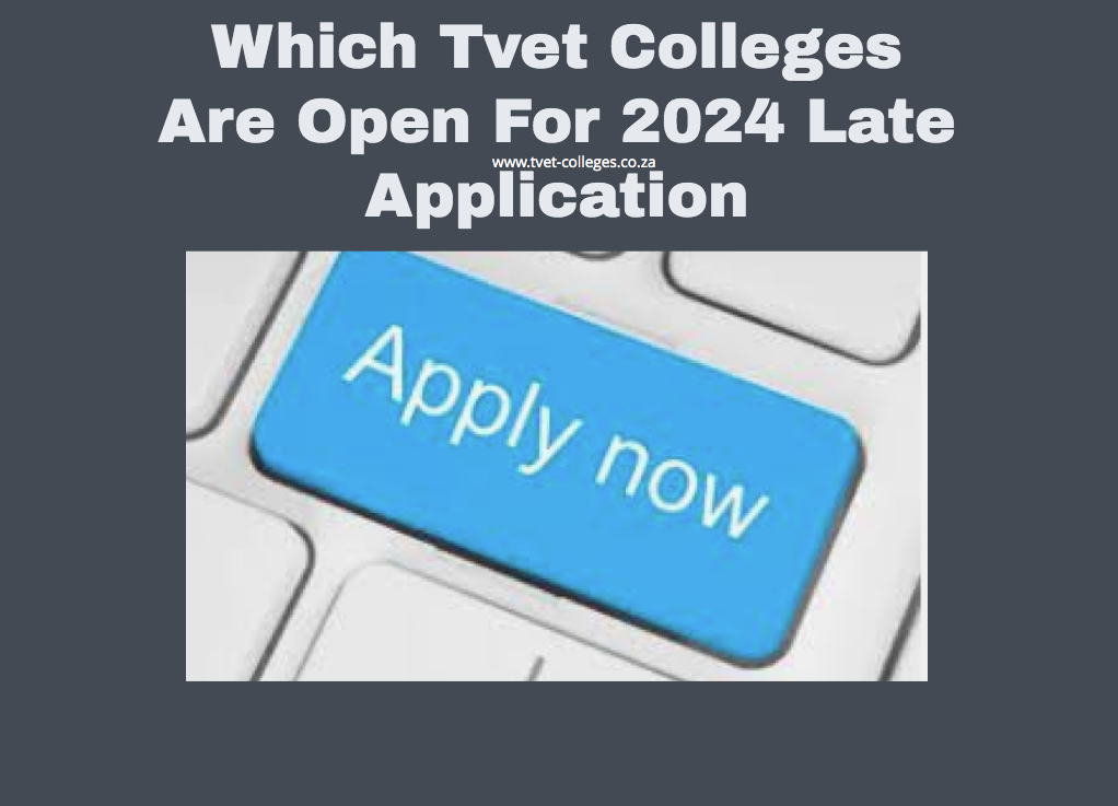 Which Tvet Colleges Are Open For 2024 Late Application TVET Colleges