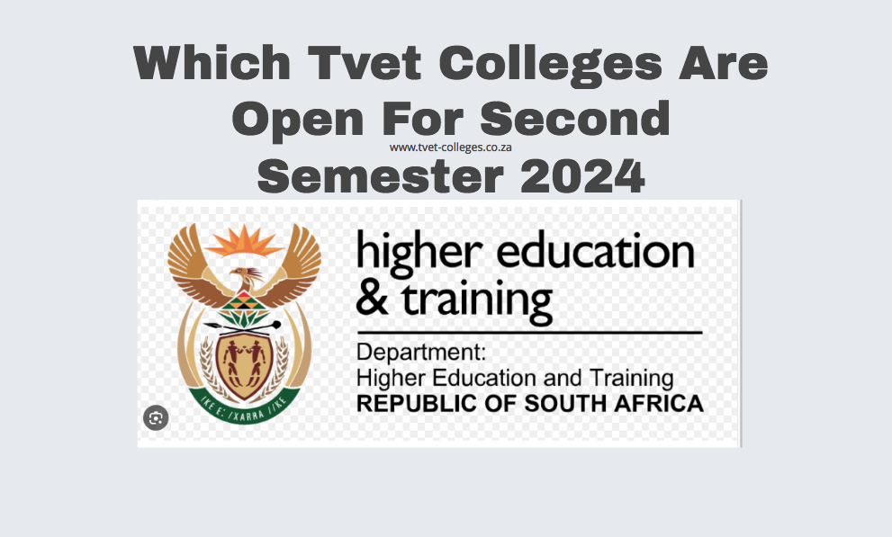 Which Tvet Colleges Are Open For Second Semester 2024 TVET Colleges