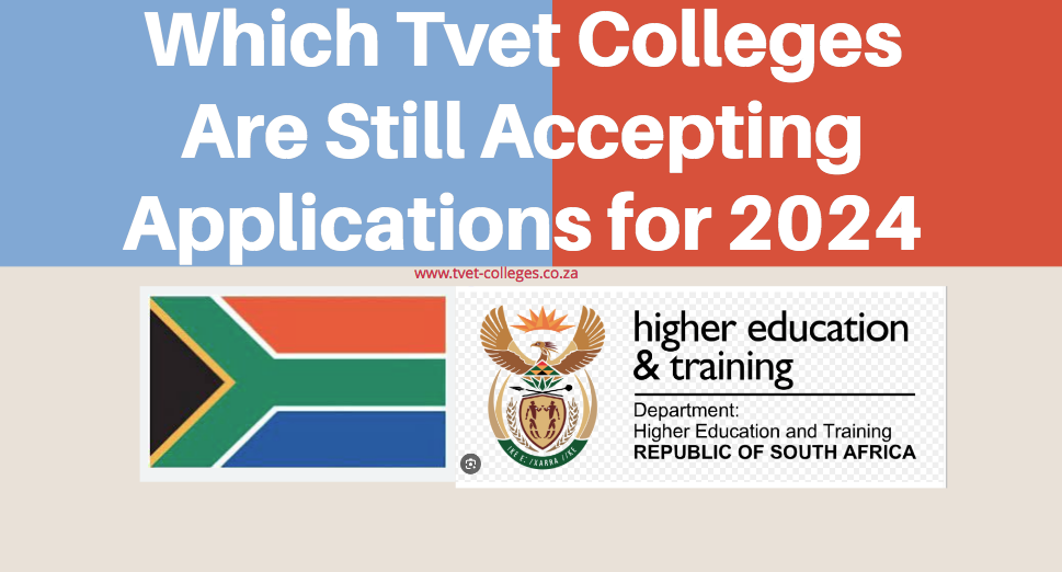 Which Tvet Colleges Are Still Accepting Applications for 2024 TVET