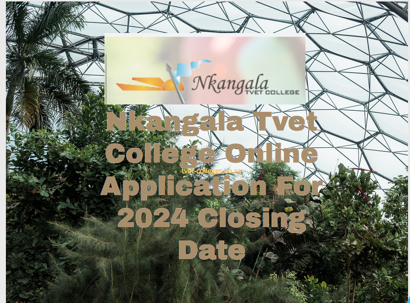 Nkangala Tvet College Online Application For 2024 Closing Date TVET