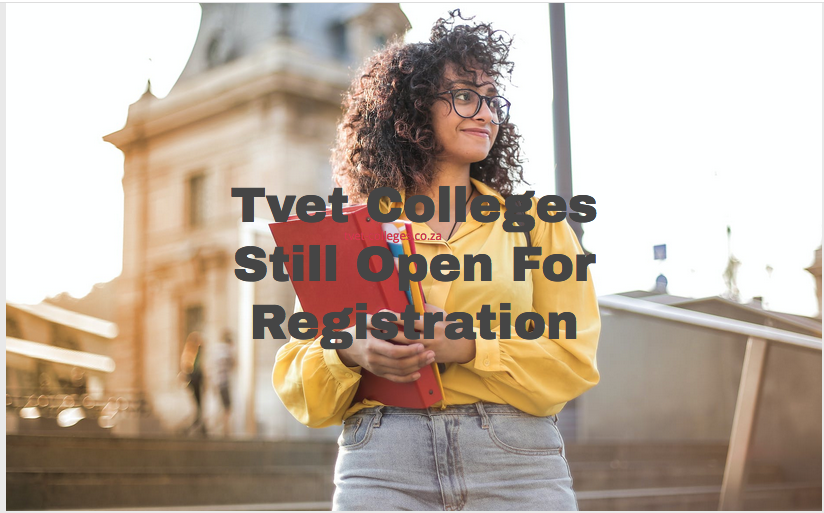 Tvet Colleges Still Open For Registration TVET Colleges