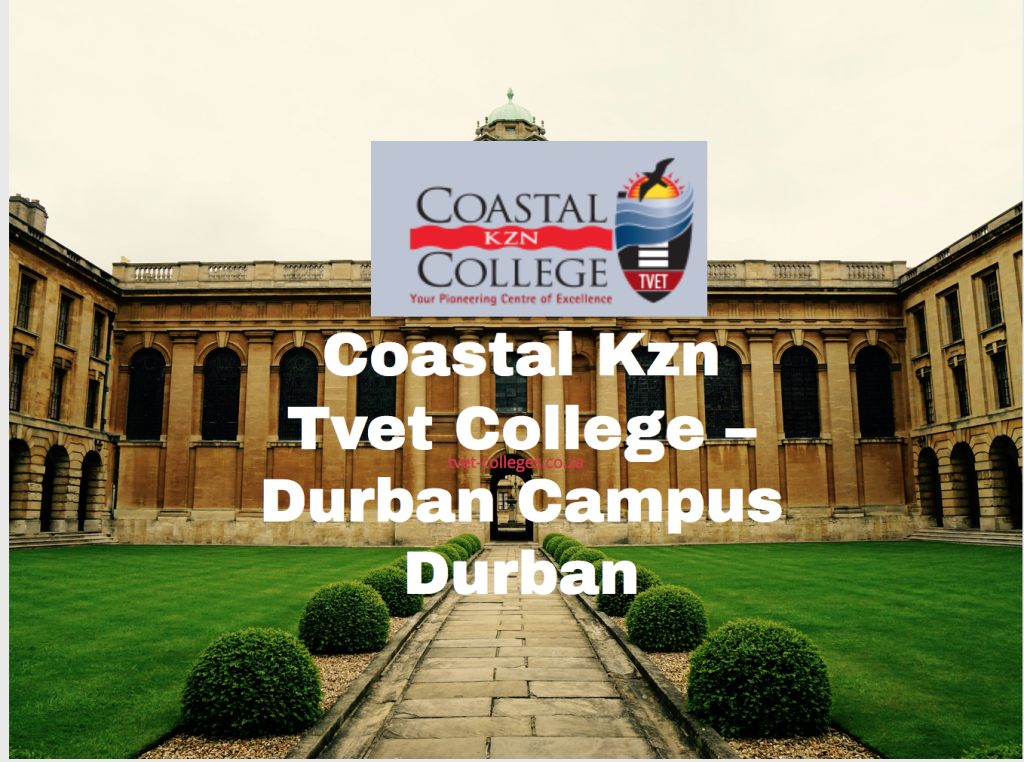 Coastal Kzn Tvet College – Durban Campus Durban - TVET Colleges