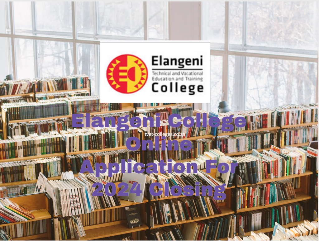 Elangeni College Online Application For 2024 Closing TVET Colleges