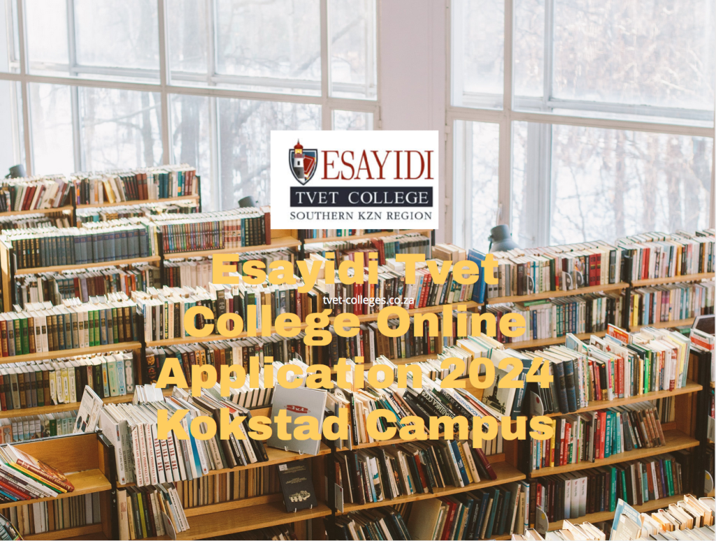 Esayidi Tvet College Online Application 2024 Kokstad Campus TVET Colleges