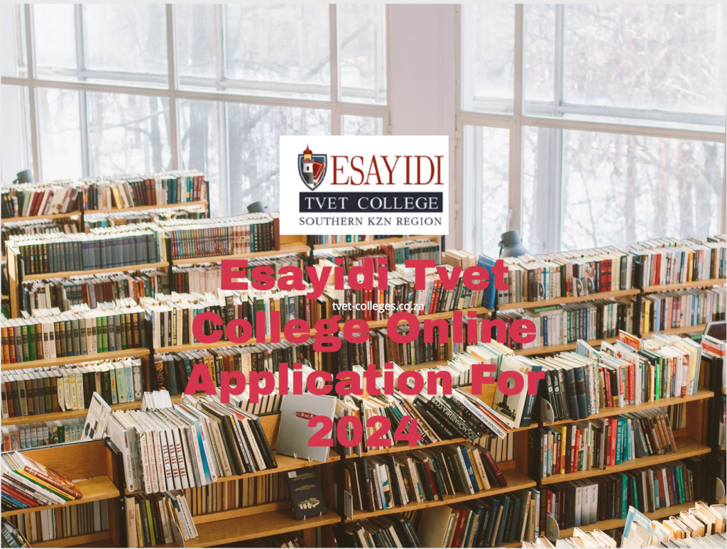 Esayidi Tvet College Online Application For 2024 TVET Colleges