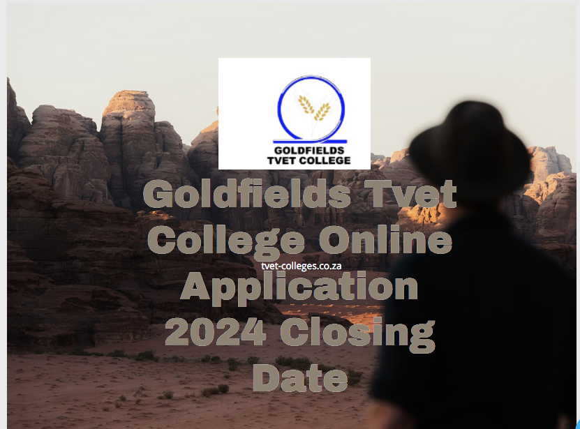 Goldfields Tvet College Online Application 2024 Closing Date TVET