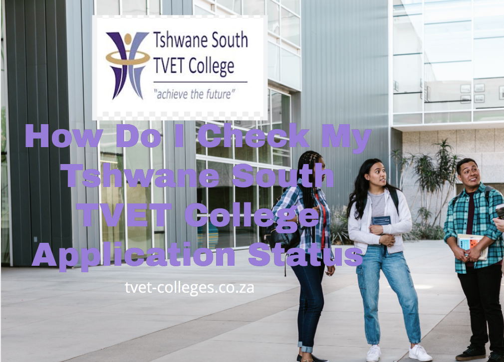 How Do I Check My Tshwane South TVET College Application Status - TVET ...