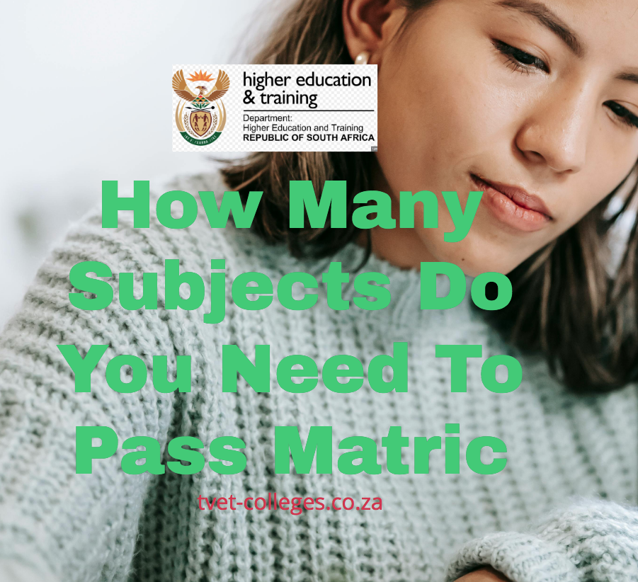 how-many-subjects-do-you-need-to-pass-matric-tvet-colleges