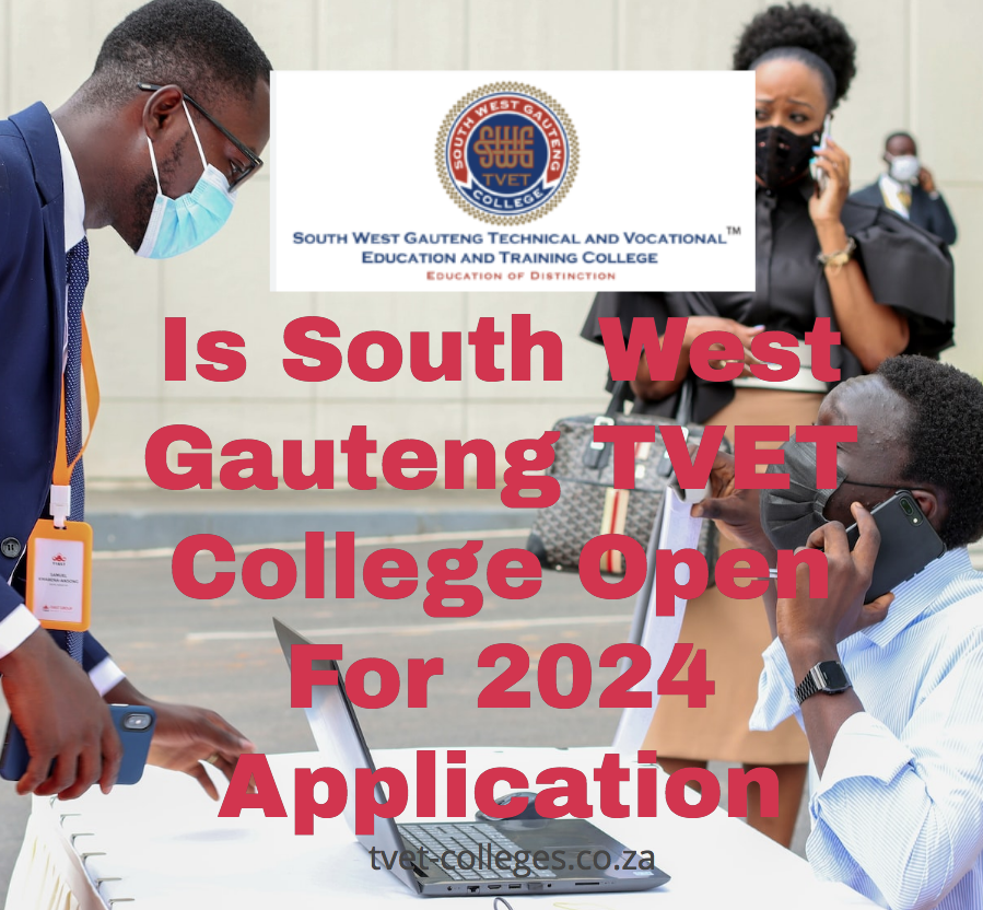 Is South West Gauteng TVET College Open For 2024 Application TVET