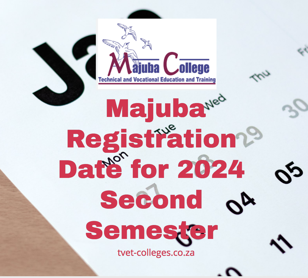 Majuba Registration Date for 2024 Second Semester TVET Colleges
