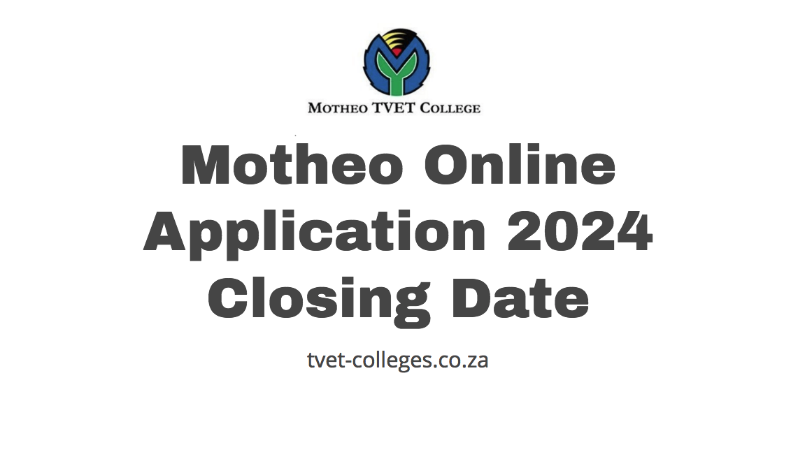 Motheo Online Application 2024 Closing Date TVET Colleges