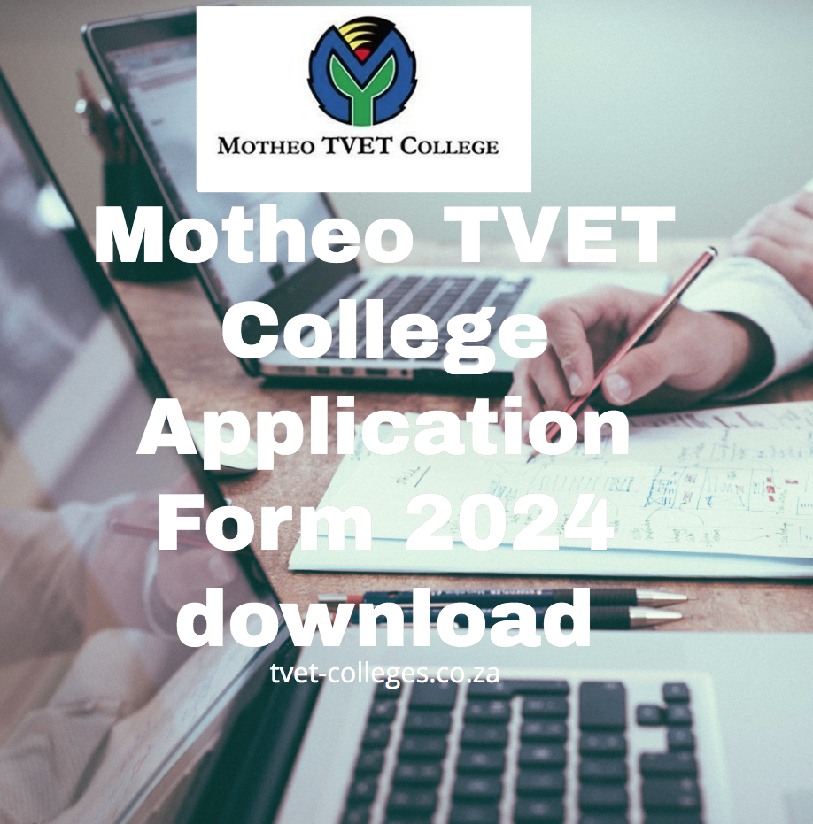 Motheo TVET College Application Form 2024 download TVET Colleges