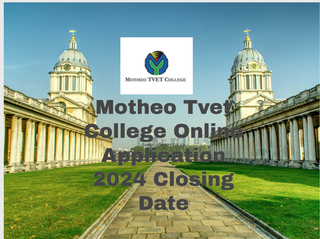 Motheo Tvet College Online Application 2024 Closing Date TVET Colleges