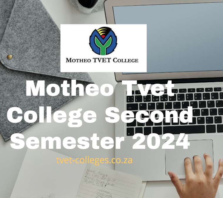 Motheo Tvet College Second Semester 2024 TVET Colleges