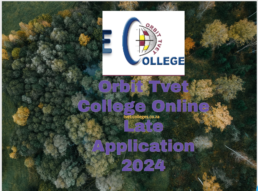 Orbit Tvet College Online Late Application 2024 TVET Colleges