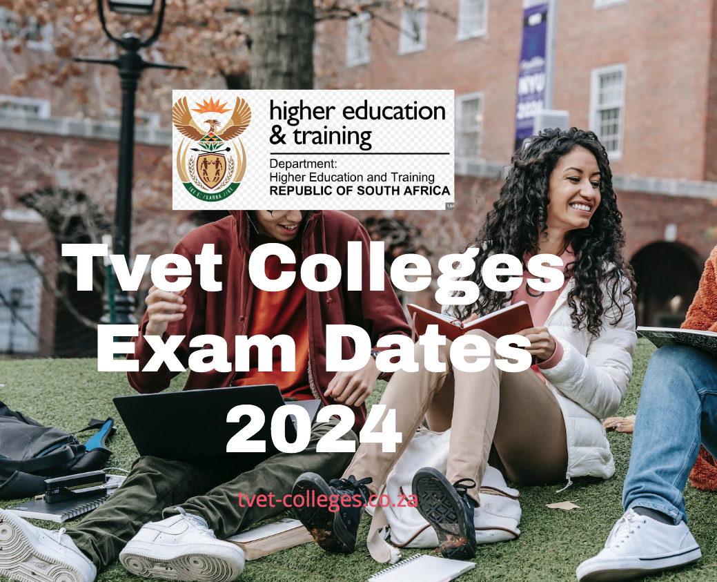 Tvet Colleges Exam Dates 2024 TVET Colleges