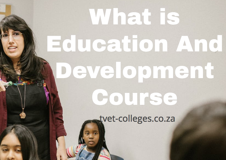 what-is-education-and-development-course-tvet-colleges