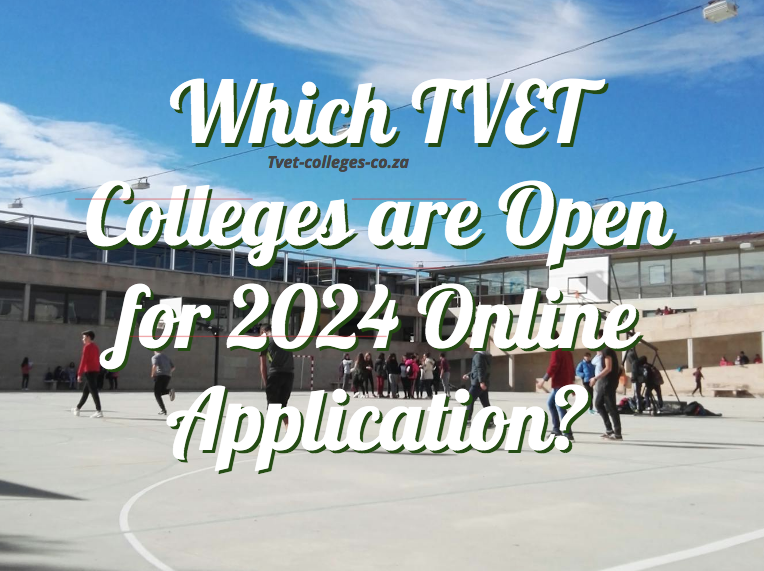 Which TVET Colleges are Open for 2024 Online Application? TVET Colleges