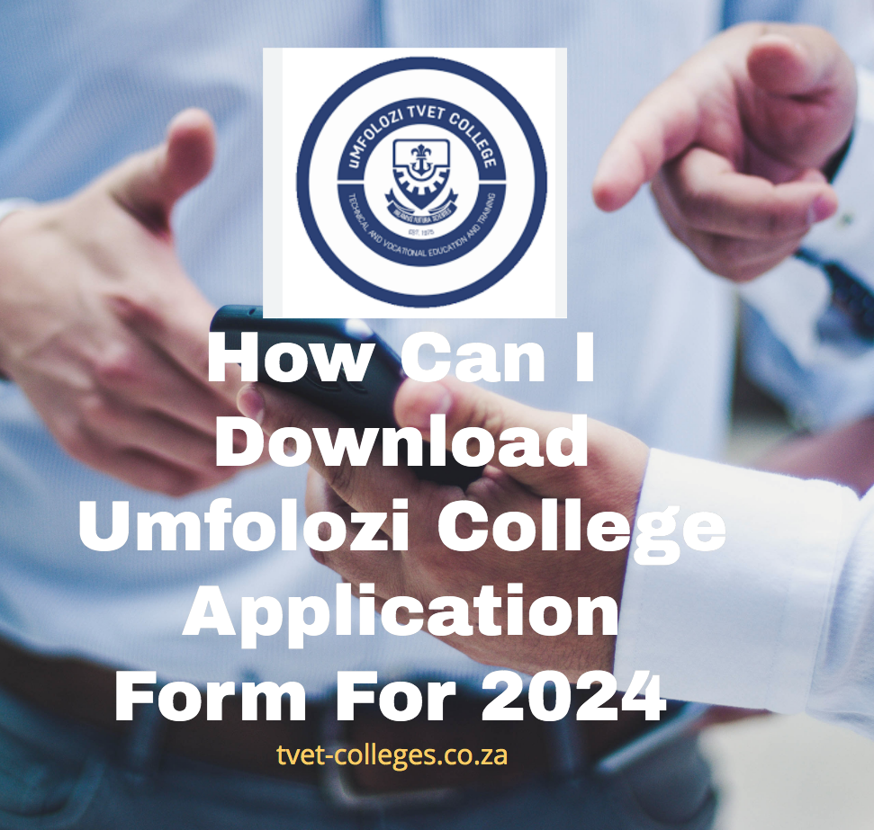 How Can I Download Umfolozi College Application Form For 2024 TVET