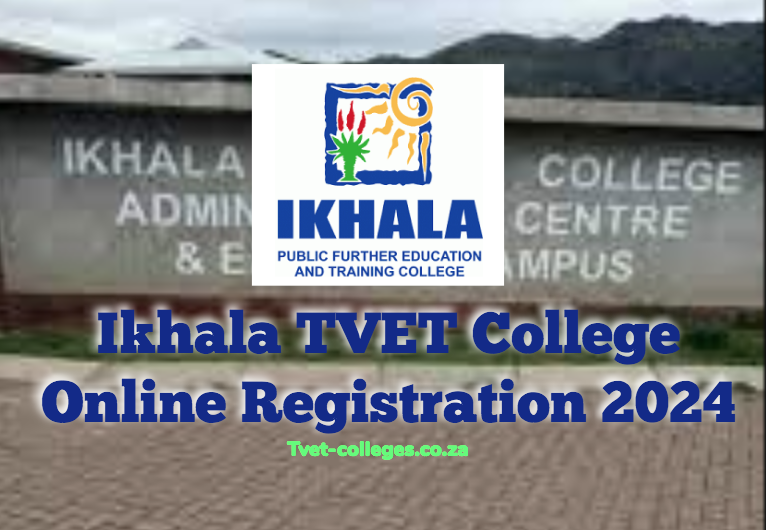 Ikhala TVET College Online Registration 2024 TVET Colleges