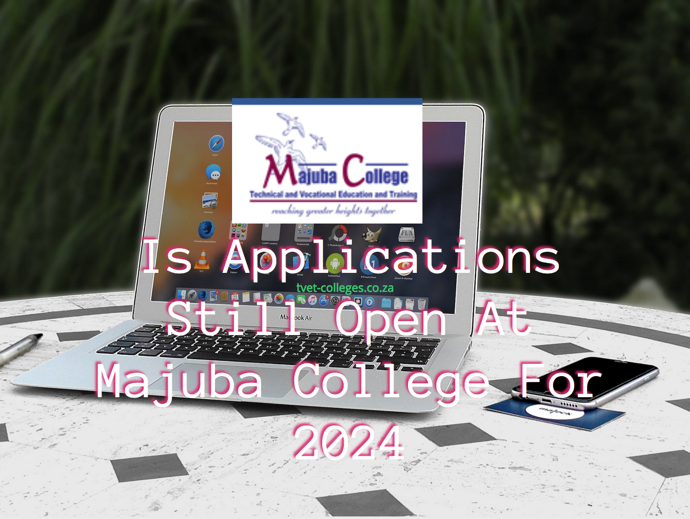 Is Applications Still Open At Majuba College For 2024 TVET Colleges