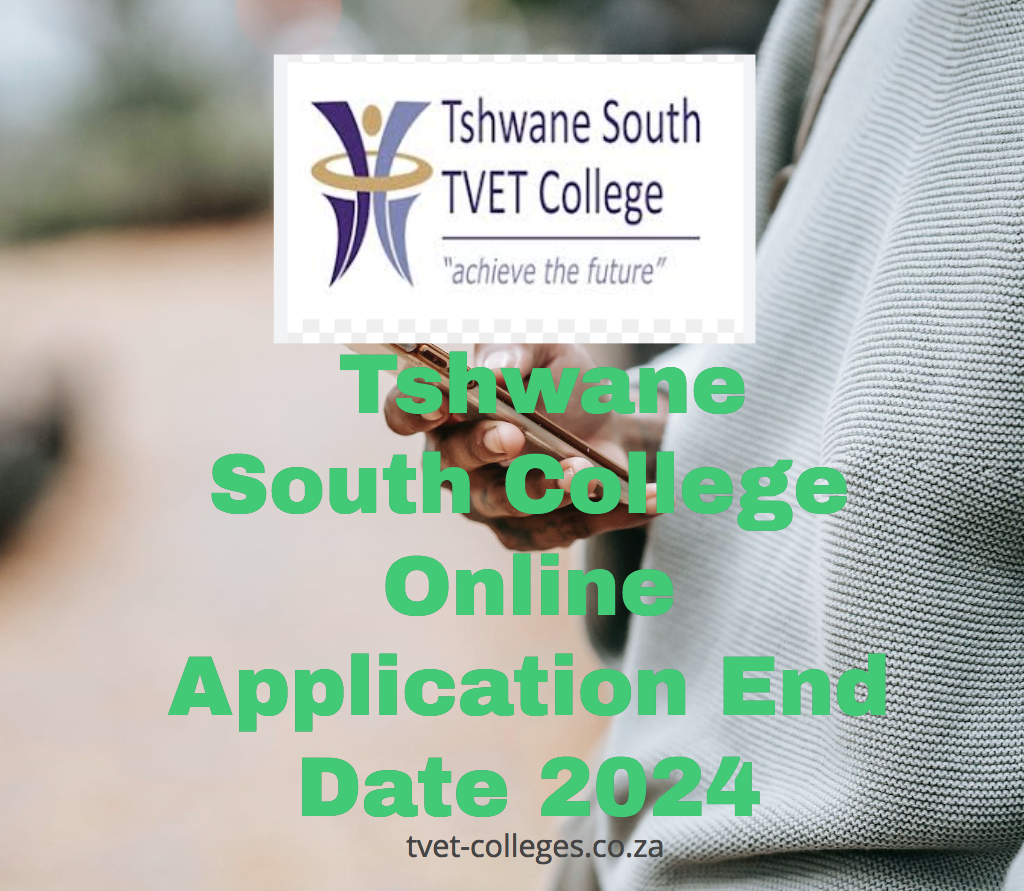 Tshwane South College Online Application End Date 2025 TVET Colleges