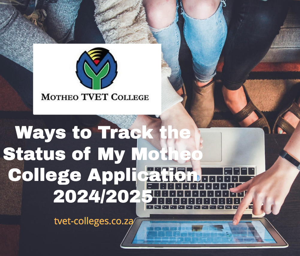 Ways to Track the Status of My Motheo College Application 2024/2025