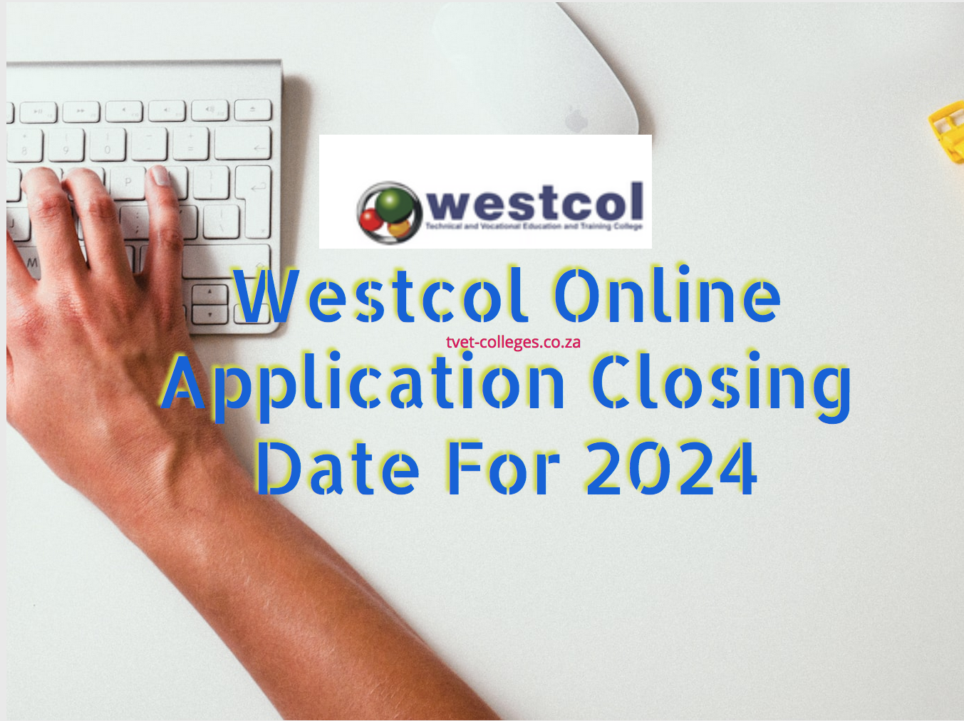 Westcol Online Application Closing Date For 2024 TVET Colleges