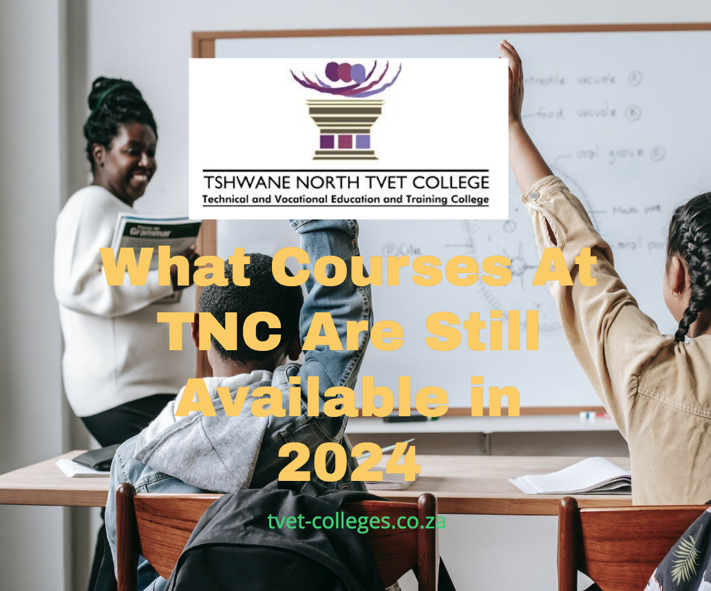 What Courses At TNC Are Still Available In 2024 - TVET Colleges