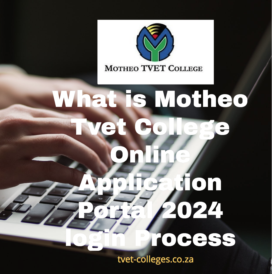 What is Motheo Tvet College Online Application Portal 2024 login
