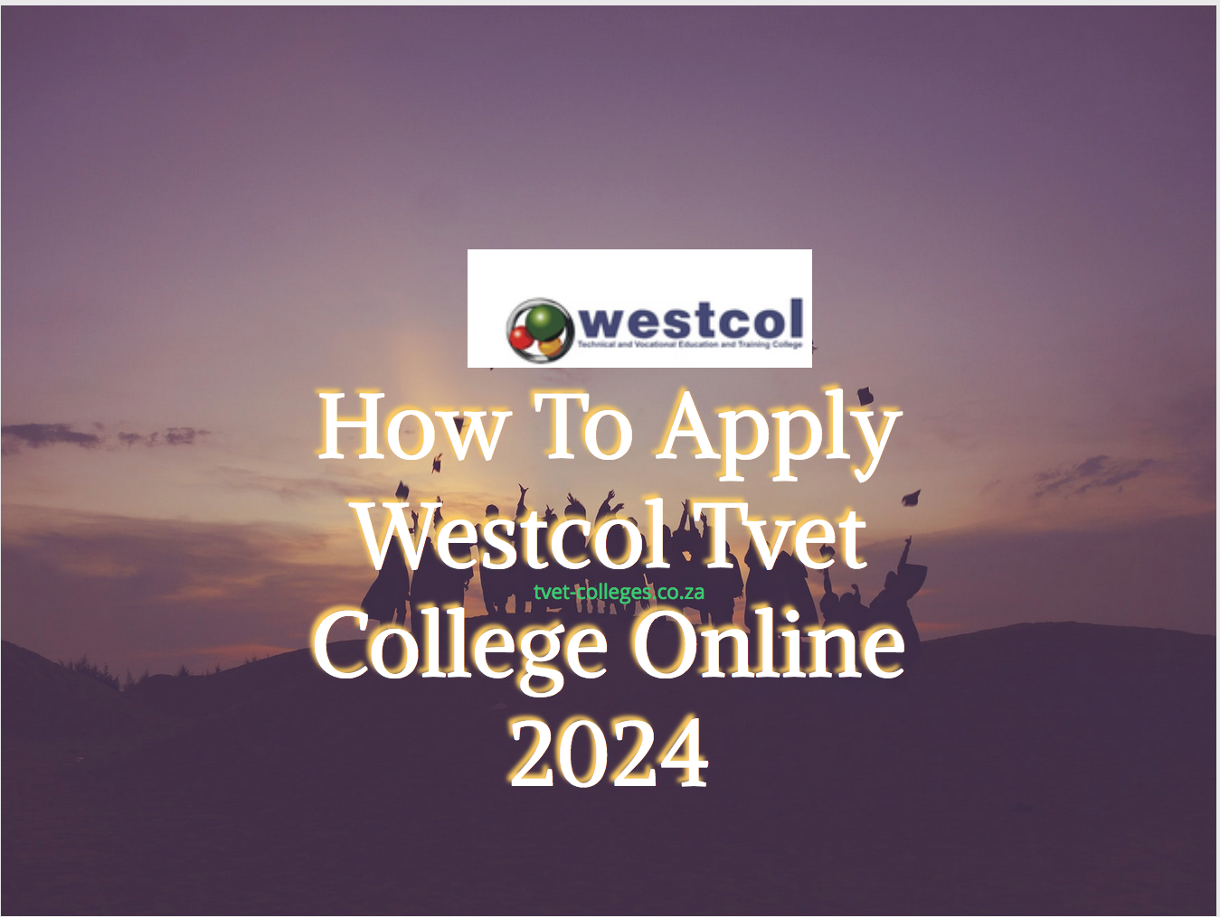 How To Apply Westcol Tvet College Online 2024 TVET Colleges